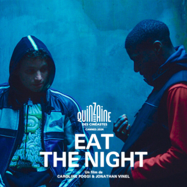 EAT THE NIGHT de Caroline Poggi et Jonathan Vinel à la Quinzaine des Cinéastes, Festival de Cannes 2024
